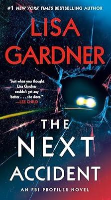The Next Accident: An FBI Profiler Novel: 3 by Gardner, Lisa | Paperback | Fiction