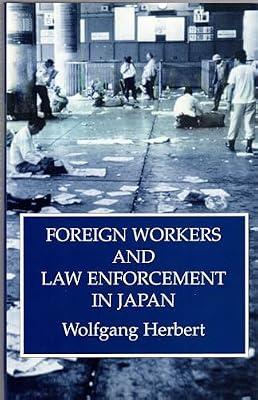 Foreign Workers & Law Enforcement In Japan (Japanese Studies) by Herbert | Hardcover | Causes & Prevention Of Crime