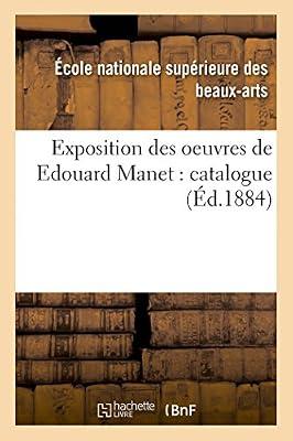 Exposition Des Oeuvres de Edouard Manet: Catalogue by Ecole Des Beaux-Arts | Paperback | Communication Studies