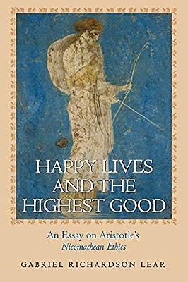 Happy Lives and the Highest Good: An Essay on Aristotle's Nicomachean Ethics by Lear, Gabriel Richardson | Paperback | Philosophy
