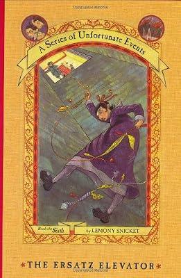 A Series of Unfortunate Events #6: The Ersatz Elevator by Snicket, Lemony | Library | Juvenile Fiction
