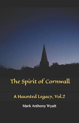 The Spirit of Cornwall: A Haunted Legacy (Vol.2) by Wyatt, Mark Anthony | Paperback | Mind 2