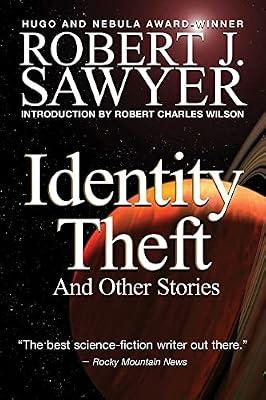 Identity Theft: And Other Stories by Sawyer, Robert J. | Hardcover | Fiction