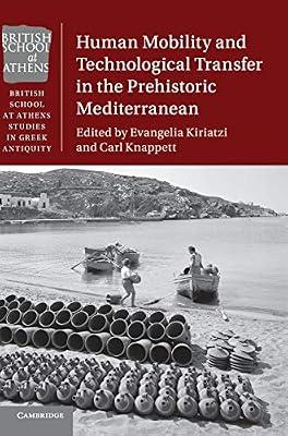 Human Mobility and Technological Transfer in the Prehistoric Mediterranean (British School at Athens Studies in Greek Antiquity) | Hardcover | Social Science