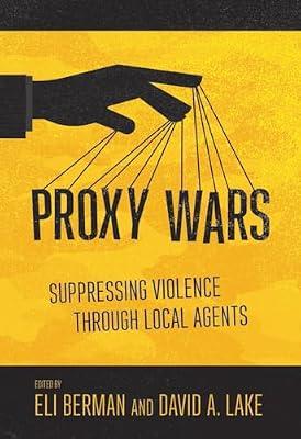 Proxy Wars: Suppressing Violence Through Local Agents | Paperback | Political Science