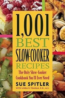 1,001 Best Slow-Cooker Recipes: The Only Slow-Cooker Cookbook You'll Ever Need by Spitler, Sue; Yoakam, R.D. Linda R. | Paperback | Cooking With Specific Gadgets