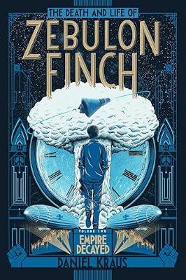 The Death and Life of Zebulon Finch, Volume Two, 2 by Kraus, Daniel | Hardcover | Young Adult Fiction