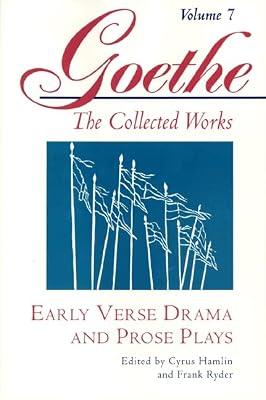 Goethe, Volume 7: Early Verse Drama and Prose Plays (Goethe's Collected Works) by von Goethe, Johann Wolfgang | Hardcover | Literary Criticism