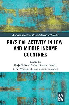 Physical Activity in Low- and Middle-Income Countries (Routledge Research in Physical Activity and Health) | Paperback | Development Studies