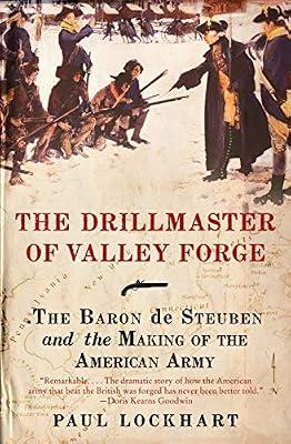 The Drillmaster of Valley Forge: The Baron de Steuben and the Making of the American Army by Lockhart, Paul Douglas | Paperback | History