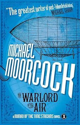 The Warlord of the Air: A Nomad of the Time Streams Novel: 01 by Moorcock, Micheal | Paperback | Fiction