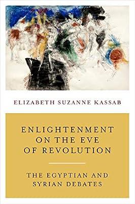 Enlightenment on the Eve of Revolution – The Egyptian and Syrian Debates by Kassab, Elizabeth Suzan | Hardcover | Egypt