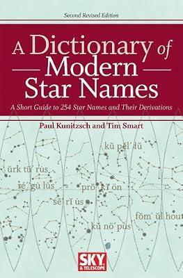 A Dictionary of Modern Star Names: A Short Guide to 254 Star Names And Their Derivations by Paul Kunitzsch; Tim Smart | Paperback