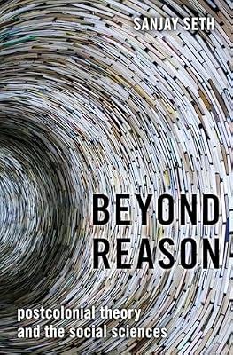 Beyond Reason: Postcolonial Theory and the Social Sciences by Sanjay Seth | Hardcover | Political Science & Theory