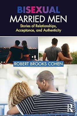 Bisexual Married Men: Stories of Relationships, Acceptance, and Authenticity by Cohen, Robert | Paperback | Psychotherapy