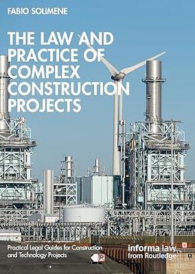 The Law and Practice of Complex Construction Projects (Practical Legal Guides for Construction and Technology Projects) by Solimene, Fabio | Hardcover | The Environment