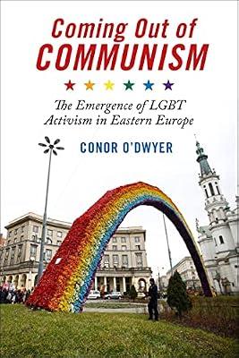 Coming Out of Communism: The Emergence of LGBT Activism in Eastern Europe by O'Dwyer, Conor | Paperback | Eastern Europe