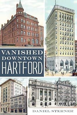 Vanished Downtown Hartford (Lost) by Sterner, Daniel | Paperback | History
