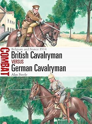 British Cavalryman vs German Cavalryman: Belgium and France 1914 by Steele, Alan | Paperback | History