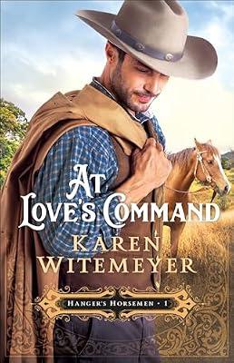 At Love`s Command: 1 (Hanger's Horsemen) by Witemeyer, Karen | Paperback | Fiction