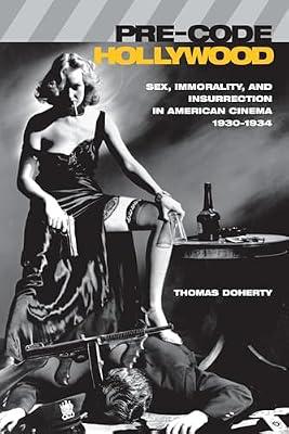 Pre-Code Hollywood: Sex, Immorality, and Insurrection in American Cinema, 1930-1934 by Doherty, Thomas | Paperback | Media Studies
