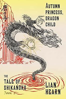 Autumn Princess, Dragon Child: Book 2 in the Tale of Shikanoko by Hearn, Lian | Paperback | Fiction