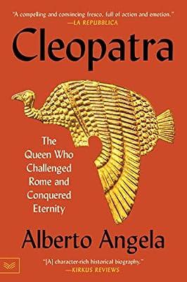 Cleopatra: The Queen Who Challenged Rome and Conquered Eternity by Angela, Alberto | Paperback | History