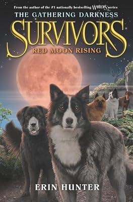 Survivors: The Gathering Darkness #4: Red Moon Rising: A Captivating Dog Adventure About Pack Loyalty and Danger for Children (Ages 8-12) by Hunter, Erin | Hardcover | Juvenile Fiction