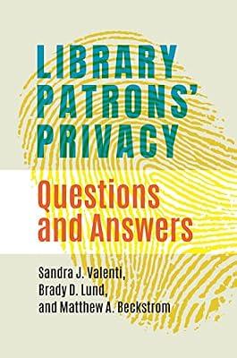 Library Patrons' Privacy: Questions and Answers by Lund, Brady D.; Beckstrom, Matthew A.; Valenti, Sandra J. | Paperback | Language Arts & Disciplines