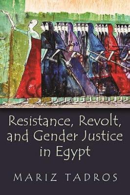 Resistance, Revolt, and Gender Justice in Egypt (Gender, Culture, and Politics in the Middle East) by Tadros, Mariz | Paperback | Social Science