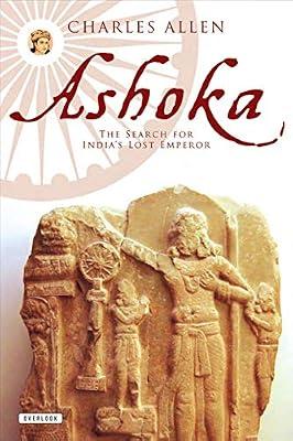 Ashoka: The Search for India's Lost Emperor by Allen, Charles L. | Hardcover | History