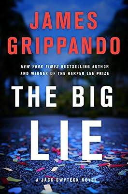 The Big Lie: A Gripping Jack Swyteck Legal Thriller – Miami Attorney Battles for Electoral College Truth: 16 by Grippando, James | Hardcover | Fiction
