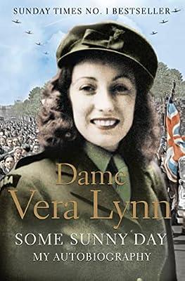 Some Sunny Day: A Powerful WWII Autobiography of the Last Great Wartime Icon by Lynn, Dame Vera | Paperback | Popular Music