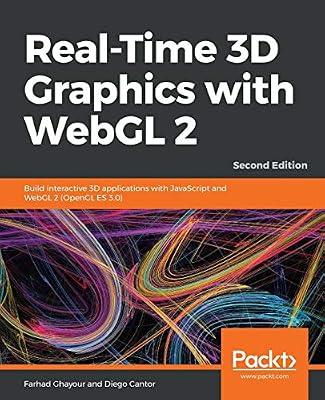 Real-Time 3D Graphics with WebGL 2 - Second Edition: Build interactive 3D applications with JavaScript and WebGL 2 (OpenGL ES 3.0) by Ghayour, Farhad; Cantor, Diego | Paperback | Computers