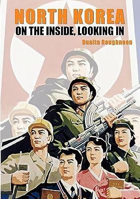 North Korea: On the Inside, Looking In by Roughneen, Dualta | Paperback | Biography & Autobiography
