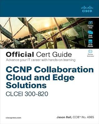 CCNP Collaboration Cloud and Edge Solutions CLCEI 300-820 Official Cert Guide by Ball, Jason; Arneson, Thomas | Hardcover | Computer Certification