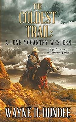 The Coldest Trail: A Lone McGantry Western: 4 by Dundee, Wayne D | Paperback | Westerns