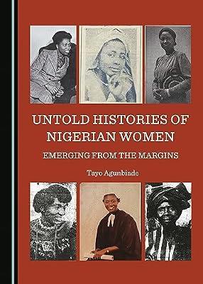 Untold Histories of Nigerian Women: Emerging from the Margins by Agunbiade, Tayo | Hardcover | African History