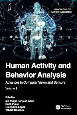 Human Activity and Behavior Analysis: Advances in Computer Vision and Sensors: Volume 1 (Ubiquitous Computing, Healthcare and Well-being) | Hardcover | Machine Learning
