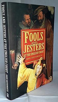 Fools and Jesters at the English Court by Southworth, John | Hardcover | Social & Cultural History