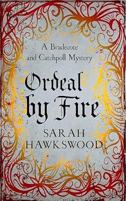 Ordeal by Fire: The unputdownable mediaeval mystery series: 2 (Bradecote & Catchpoll) by Hawkswood, Sarah | Hardcover | Historical Mysteries