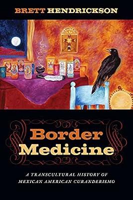 Border Medicine: A Transcultural History of Mexican American Curanderismo: 10 (North American Religions) by MISC | Paperback | Religion