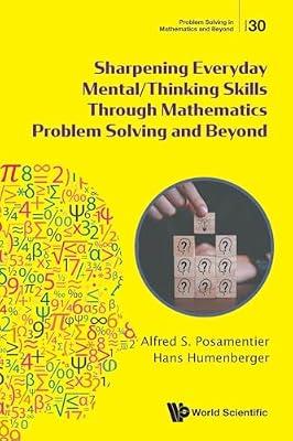 Sharpening Everyday Mental/Thinking Skills Through Mathematics Problem Solving and Beyond: 30 (Problem Solving in Mathematics and Beyond) by Posamentier, Alfred S.; Humenberger, Hans | Paperback | Mathematics