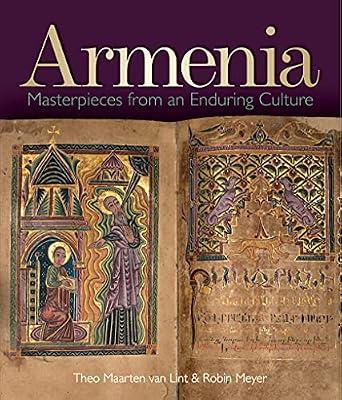 Armenia: Masterpieces from an Enduring Culture by Meyer, Robin; Van Lint, Theo Maarten | Hardcover | European History