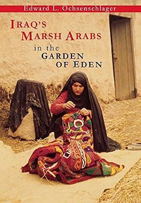 Iraq's Marsh Arabs in the Garden of Eden by Ochsenschlager, Edward L. | Hardcover | History
