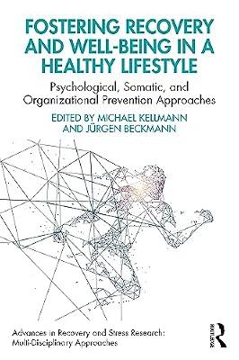 Fostering Recovery and Well-being in a Healthy Lifestyle: Psychological, Somatic, and Organizational Prevention Approaches (Advances in Recovery and Stress Research) | Paperback | Psychological Theory