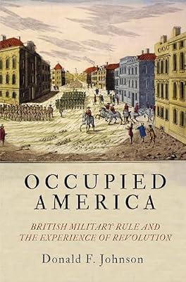 Occupied America: British Military Rule and the Experience of Revolution (Early American Studies) by Johnson, Donald F. | Hardcover | History Of The Americas