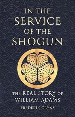 In the Service of the Shogun: The Real Story of William Adams by Cryns, Frederik | Hardcover | Biography & Autobiography