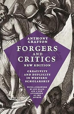 Forgers and Critics, New Edition: Creativity and Duplicity in Western Scholarship by Grafton, Anthony | Paperback | History