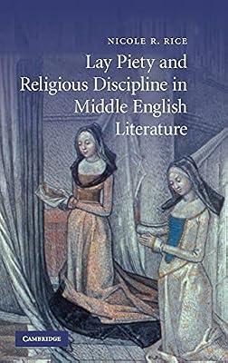 Lay Piety and Religious Discipline in Middle English Literature: 73 (Cambridge Studies in Medieval Literature, Series Number 73) by Rice, Nicole R. | Hardcover | Literary Criticism